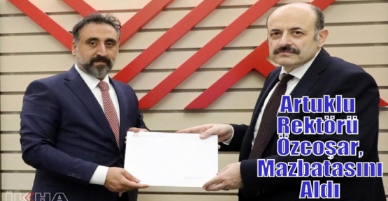 Artuklu Rektörü Özcoşar, Mazbatasını Aldı