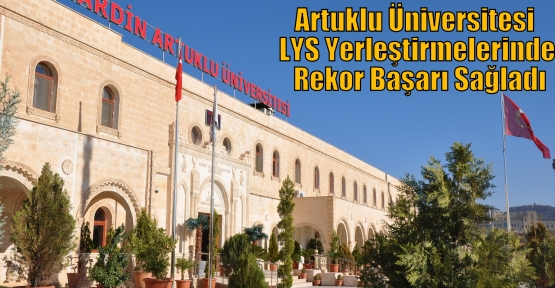 Artuklu Üniversitesi  LYS Yerleştirmelerinde  Rekor Başarı Sağladı