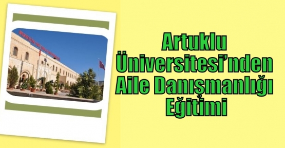 Artuklu Üniversitesi’nden Aile Danışmanlığı Eğitimi