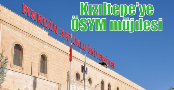 Artuklu Üniversitesinden Kızıltepe’ye ÖSYM müjdesi