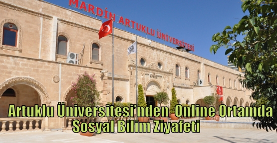 Artuklu Üniversitesi’nden  Online Ortamda Sosyal Bilim Ziyafeti
