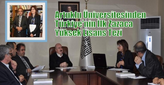 Artuklu Üniversitesi’nden Türkiye’nin ilk Zazaca yüksek lisans tezi