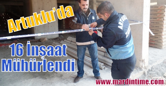 Artuklu’da 16 İnşaat Mühürlendi