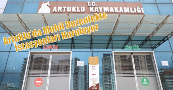 Artuklu’da Mobil Dezenfekte İstasyonları Kuruluyor  