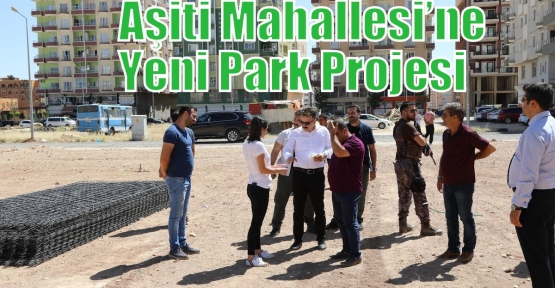 Aşiti Mahallesi’ne Yeni Park Projesi