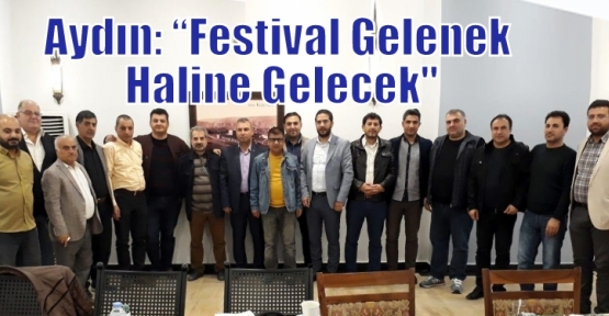 Aydın: “Festival Gelenek Haline Gelecek“