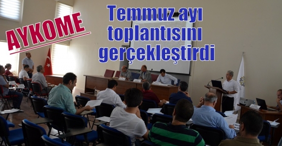 AYKOME Temmuz ayı toplantısını gerçekleştirdi