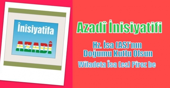 Azadî İnisiyatifi: Hz. İsa (AS)’nın Doğumu Kutlu Olsun  