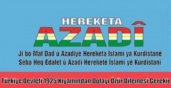 AZADİ:Türkiye Devleti 1925 Kıyamından Dolayı Özür Dilemesi Gerekir