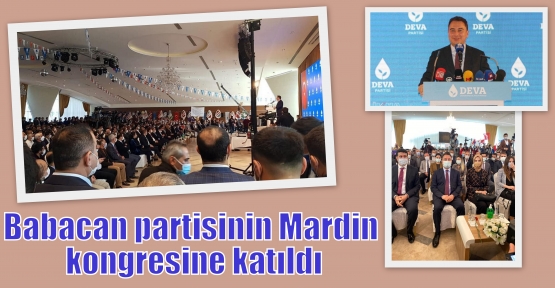 Babacan partisinin Mardin kongresine katıldı