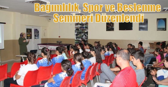 Bağımlılık, Spor ve Beslenme Semineri Düzenlendi