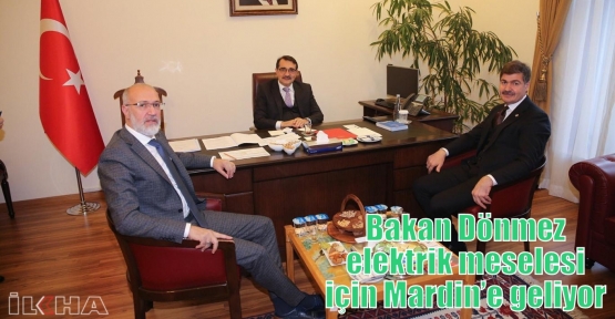 Bakan Dönmez elektrik meselesi için Mardin’e geliyor 