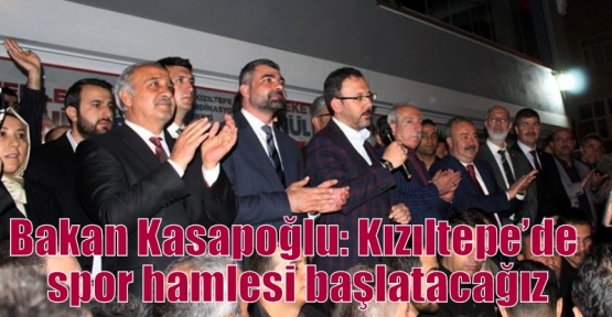 Bakan Kasapoğlu: Kızıltepe’de spor hamlesi başlatacağız