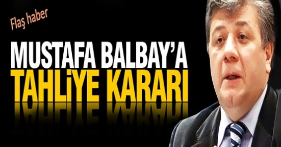 Balbay'a tahliye kararı