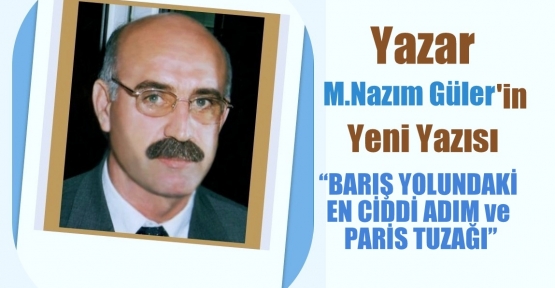 BARIŞ YOLUNDAKİ EN CİDDİ ADIM ve PARİS TUZAĞI