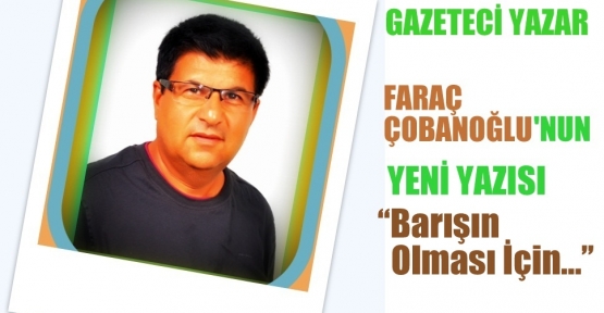 Barışın Olması İçin…