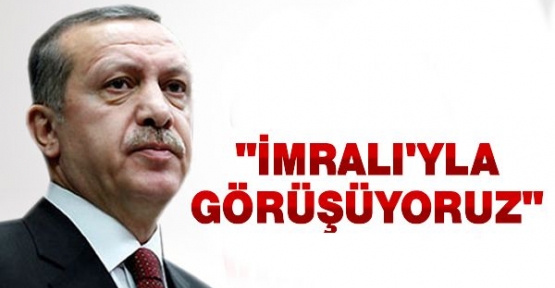 Başbakan Erdoğan: İmralı ile Görüşüyoruz