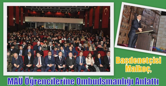 Başdenetçisi Malkoç, MAÜ Öğrencilerine Ombudsmanlığı Anlattı