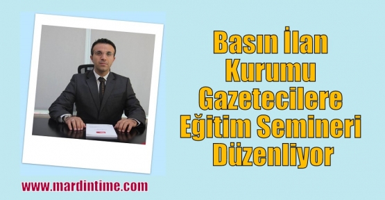 Basın İlan Kurumu (BİK) Gazetecilere Eğitim Semineri Düzenliyor