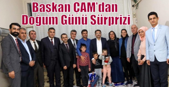 Başkan ÇAM’dan Doğum Günü Sürprizi