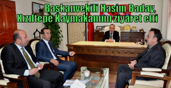 Başkanvekili Haşim Baday, Kızıltepe İlçe Kaymakamını ziyaret etti