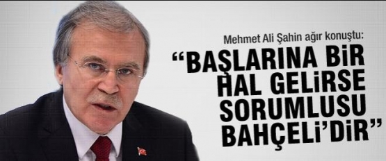 “Başlarına bir hal gelirse sorumlusu Bahçeli'dir“