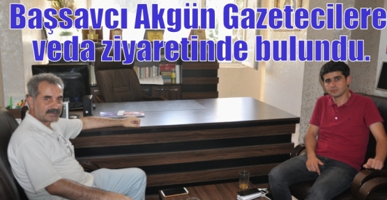 Başsavcı Akgün Gazetecilere veda ziyaretinde bulundu.