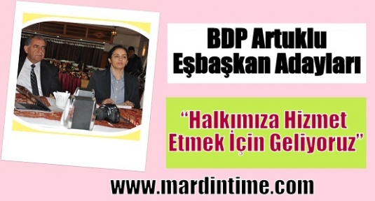 Bdp Artuklu Eşbaşkan Adayları “Halkımıza Hizmet Etmeye Geliyoruz“