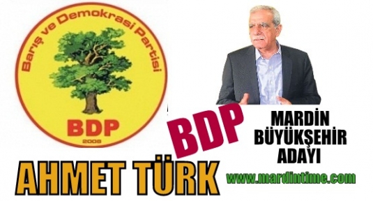 BDP MARDİN ADAYI AHMET TÜRK OLDU