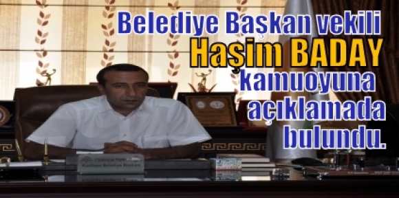 Belediye Başkan vekili seçilen Haşim Baday kamuoyuna açıklamada bulundu.