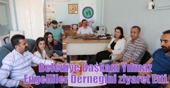 Belediye Başkanı Yılmaz Engelliler Derneğini ziyaret Etti.