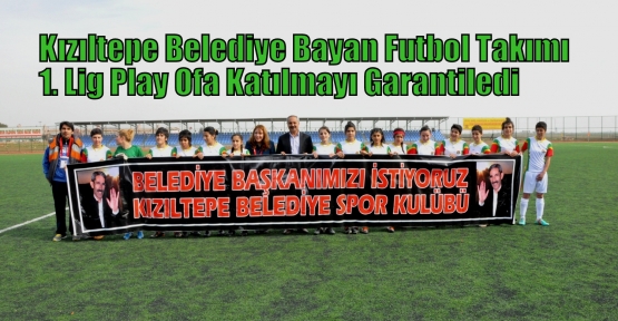 Belediyespor Kadın Futbol Takımı 1'inci lig play-off'a katılmayı garantiledi.