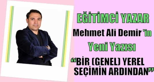 BİR (GENEL) YEREL SEÇİMİN ARDINDAN