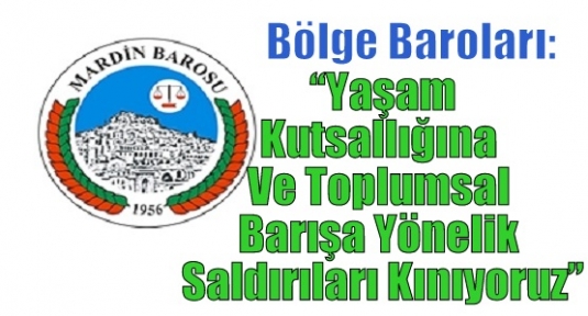 Bölge Baroları: “Yaşam Kutsallığına Ve Toplumsal Barışa Yönelik Saldırıları Kınıyoruz”