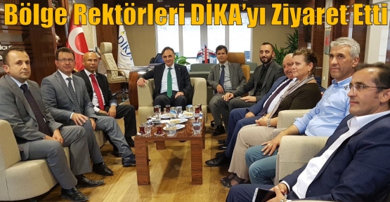 Bölge Rektörleri DİKA’yı Ziyaret Etti