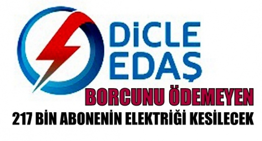 BORCUNU ÖDEMEYEN 217 BİN ABONENİN ELEKTRİĞİ KESİLECEK