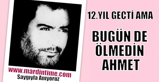 BUGÜN DE ÖLMEDİN AHMET