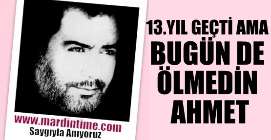 BUGÜN DE ÖLMEDİN AHMET