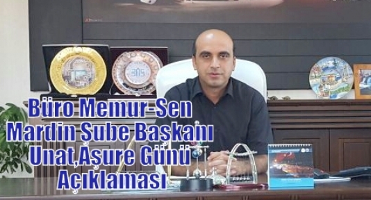 Büro Memur-Sen Mardin Şube Başkanı Unat,Aşure Günü Açıklaması