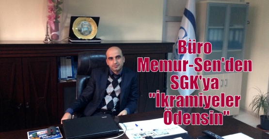 Büro Memur-Sen'den SGK'ya “İkramiyeler Ödensin“