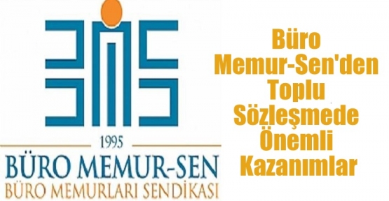 Büro Memur-Sen'den Toplu Sözleşmede Önemli Kazanımlar