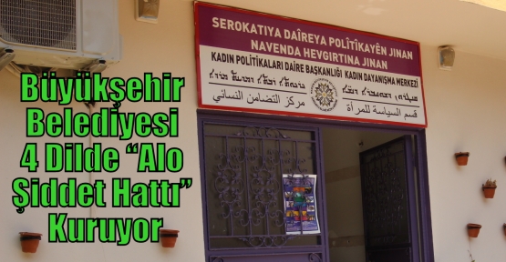 Büyükşehir Belediyesi 4 Dilde “Alo Şiddet Hattı” Kuruyor