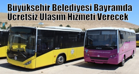 Büyükşehir Belediyesi Bayramda Ücretsiz Ulaşım Hizmeti Verecek