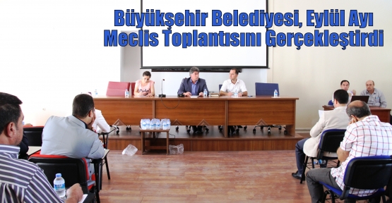  Büyükşehir Belediyesi, Eylül Ayı Meclis Toplantısını Gerçekleştirdi