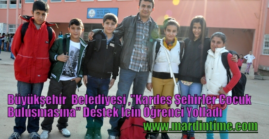 Büyükşehir  Belediyesi “Kardeş Şehirler Çocuk Buluşmasına“ Destek İçin Öğrenci Yolladı