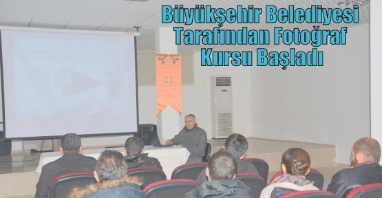 Büyükşehir Belediyesi Tarafından Fotoğraf Kursu Başladı