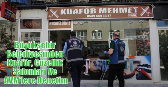 Büyükşehir Belediyesinden Kuaför, Güzellik Salonları Ve AVM’lere Denetim