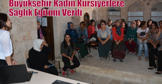 Büyükşehir Kadın Kursiyerlere Sağlık Eğitimi Verdi