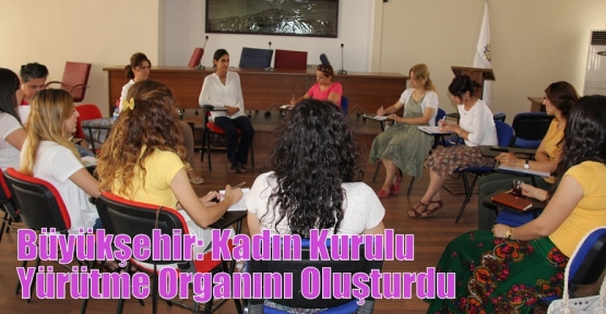 Büyükşehir: Kadın Kurulu Yürütme Organını Oluşturdu