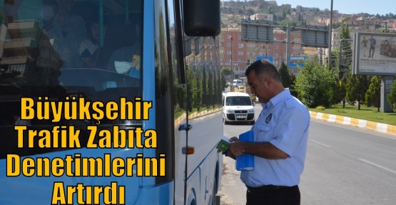 Büyükşehir Trafik Zabıta Denetimlerini Artırdı